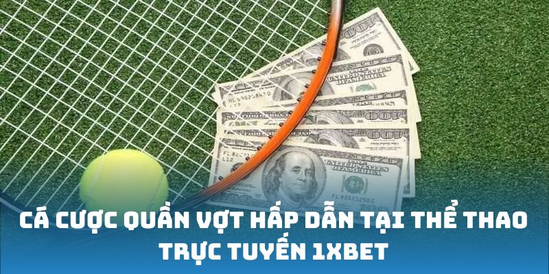 Giới thiệu về cá cược quần vợt trên 1xbet